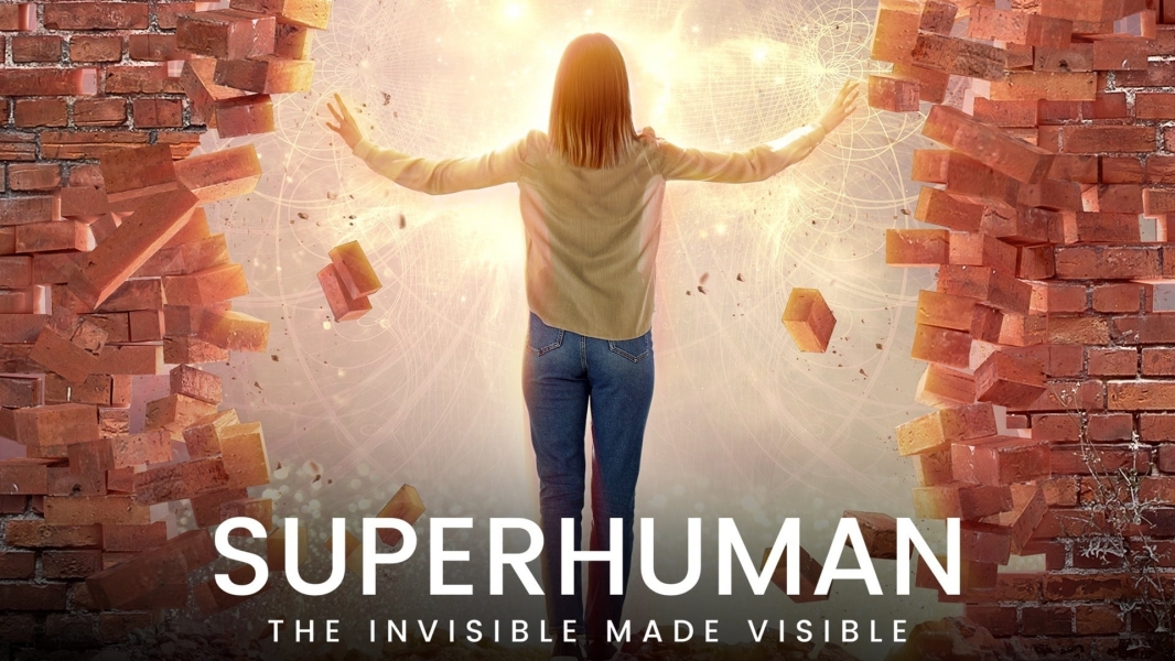 Superhuman: The Invisible Made Visible