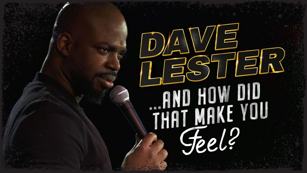 Dave Lester: And How Did That Make You Feel?