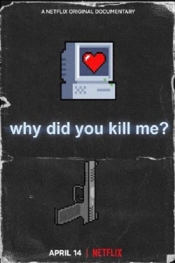 Why Did You Kill Me?